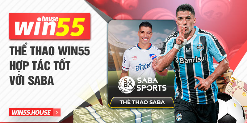 Thể thao WIN55 hợp tác tốt với SABA