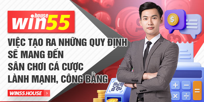 Việc tạo ra những quy định sẽ mang đến sân chơi cá cược lành mạnh, công bằng