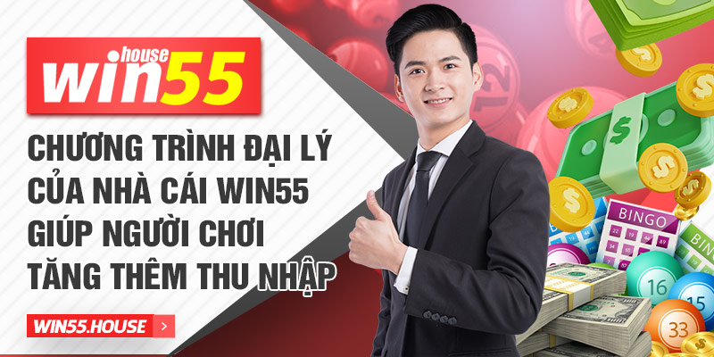 Chương trình đại lý của nhà cái WIN55 giúp người chơi tăng thêm thu nhập