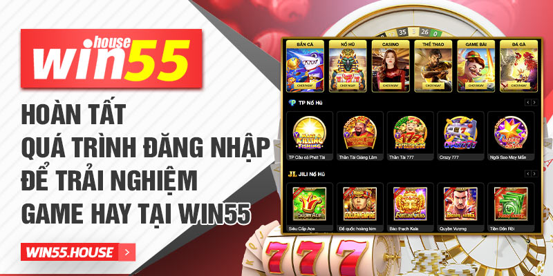 Hoàn tất quá trình đăng nhập để trải nghiệm game hay tại WIN55