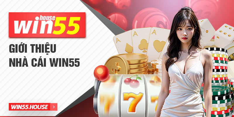 Giới thiệu nhà cái Win55