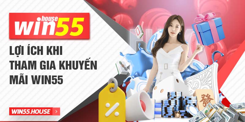 Lợi ích khi tham gia khuyến mãi win55